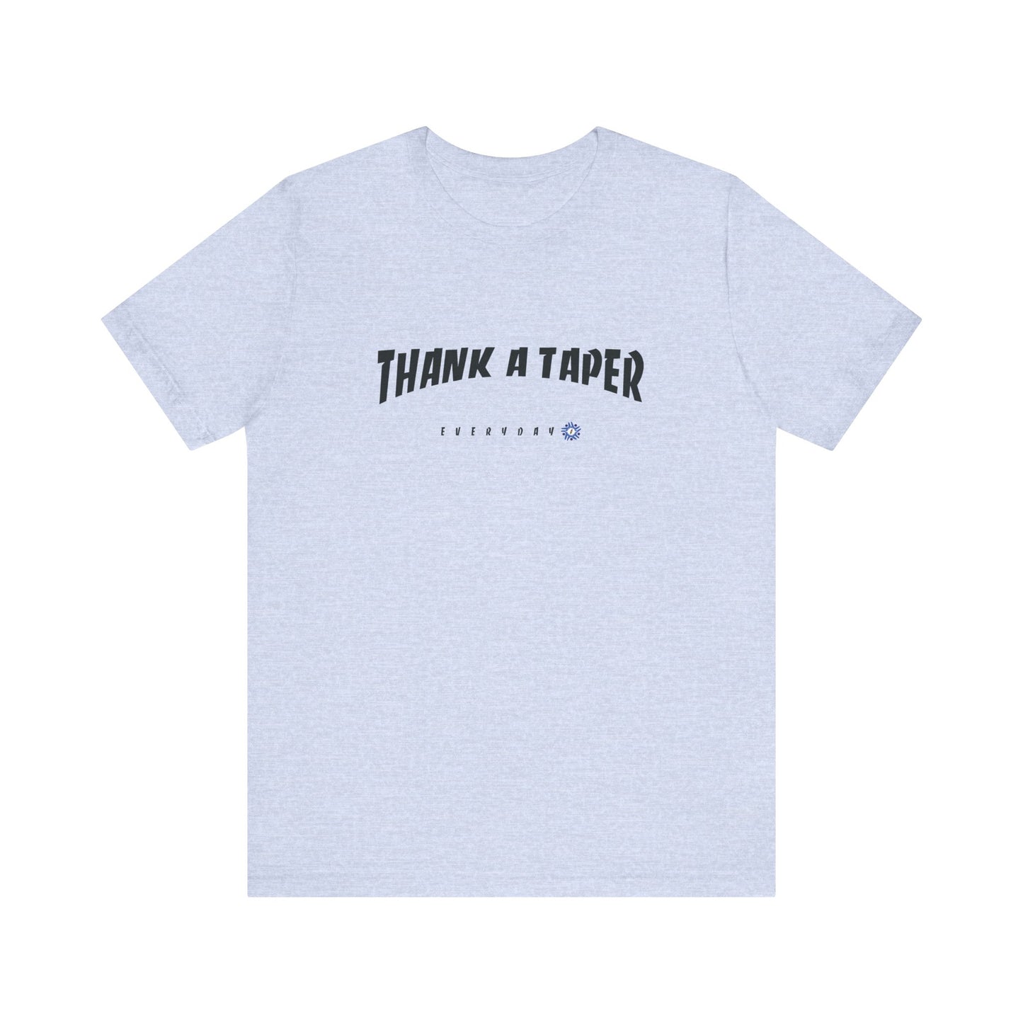 Thank A Taper & Please STFU - Unisex Jersey Short Sleeve Tee