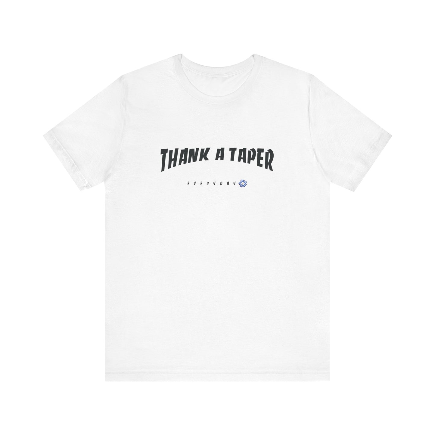 Thank A Taper & Please STFU - Unisex Jersey Short Sleeve Tee